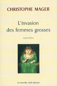 Christophe Mager - L'Invasion Des Femmes Grosses.