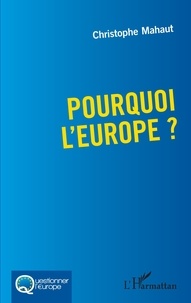 Christophe Mahaut - Pourquoi l'Europe ?.