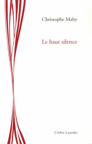Christophe Mahy - Le haut silence.