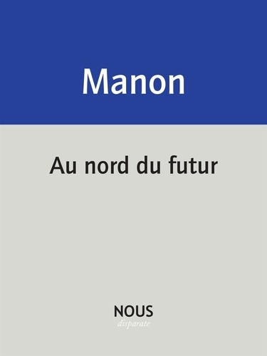 Christophe Manon - Au nord du futur.