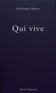 Christophe Manon - Qui vive - Suivi de Missive du Conseil autonome des partisans rouges et de Derniers télégrammes.