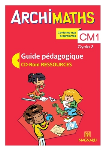 Archimaths CM1 cycle 3. Guide pédagogique  Edition 2018 -  avec 1 Cédérom