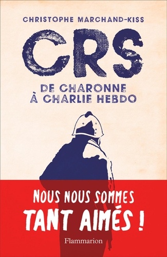 CRS. De Charonne à Charlie Hebdo