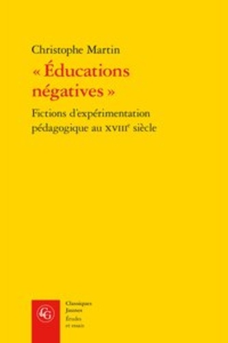 "Educations négatives". Fictions d'expérimentation pédagogique au XVIIIe siècle