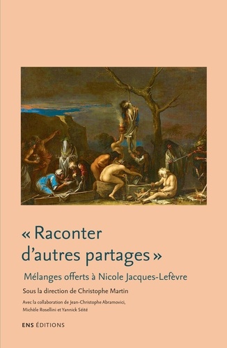 "Raconter d'autres partages". Littérature, anthropologie et histoire culturelle : Mélanges offerts à Nicole Jacques-Lefèvre