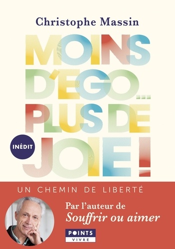 Moins d'ego... plus de joie !. Un chemin de liberté