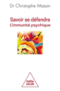 Christophe Massin - Savoir se défendre - L'immunité psychique.