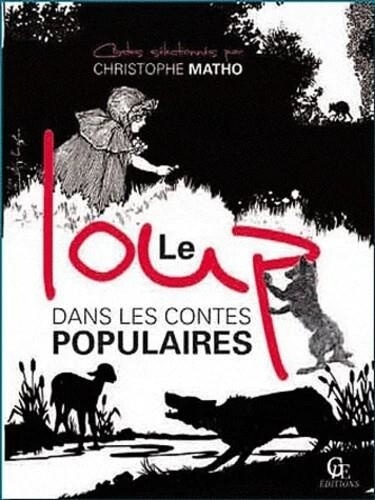 Christophe Matho - Le loup dans les contes populaires.