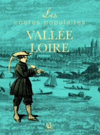 Christophe Matho - Les contes populaires de la vallée de la Loire.