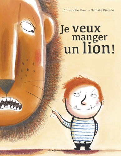 Christophe Mauri et Nathalie Dieterlé - Je veux manger un lion !.