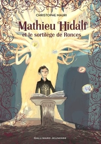 Christophe Mauri - Mathieu Hidalf Tome 3 : Mathieu Hidalf et le sortilège de Ronces.