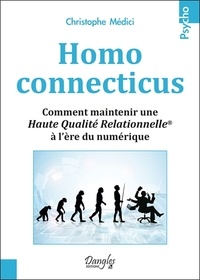 Christophe Médici - Homo connecticus - Comment maintenir une haute qualité relationnelle à l'ère du numérique.