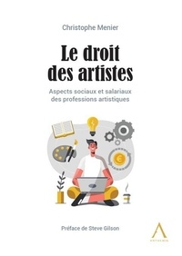 Christophe Menier - Le droit des artistes - Aspects sociaux et salariaux des professions artistiques.