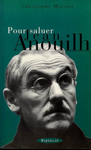 Christophe Mercier - Pour saluer Jean Anouilh.