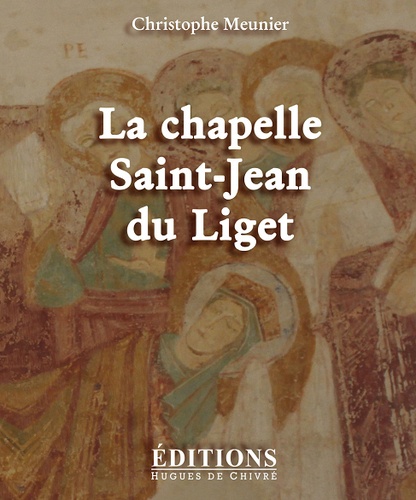 Christophe Meunier - La chapelle Saint-Jean du Liget.