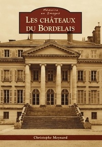 Christophe Meynard - Les châteaux du Bordelais.