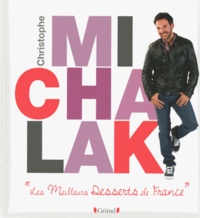 Christophe Michalak - Les Meilleurs Desserts de France.