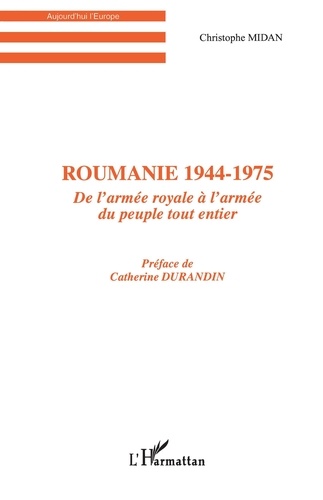 Roumanie 1944-1975. De l'armée royale à l'armée du peuple tout entier