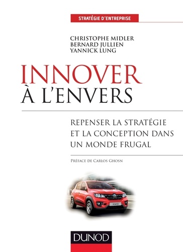 Innover à l'envers. Repenser la stratégie et la conception dans un monde frugal