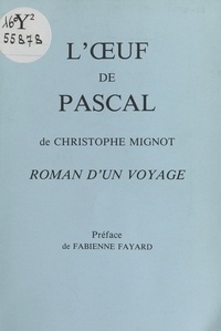 Christophe Mignot - L'Œuf de Pascal : Roman d'un voyage.