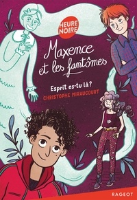 Christophe Miraucourt - Maxence et les fantômes - Esprit es-tu là ?.