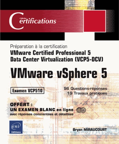 Christophe Miraucourt - VMware vSphere 5 - Data Center Virtualization (VCP5-DCV), Préparation à la certification VMware Certified Professional 5.