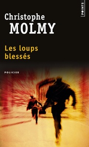 Christophe Molmy - Les loups blessés.