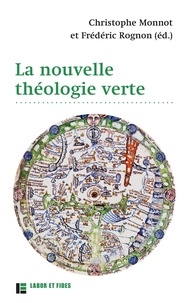 Christophe Monnot et Frédéric Rognon - La nouvelle théologie verte.