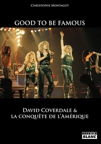 Christophe Montagut - Good to be famous - David Coverdale et la conquête de l'Amérique.