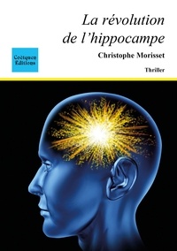 Christophe Morisset - La révolution de l'hippocampe.