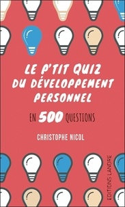 Christophe Nicol - Le p'tit quiz du développement personnel en 500 questions.