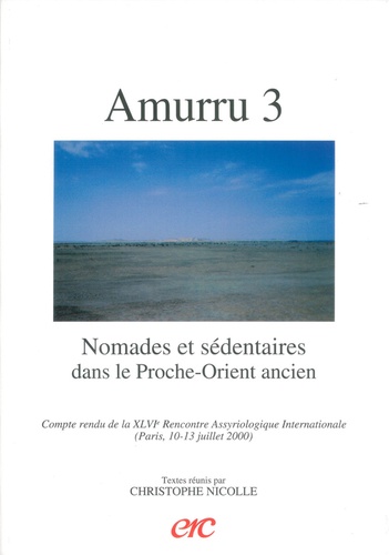 Christophe Nicolle - Amurru 3 : nomades et sedentaires dans le proche orient ancien.