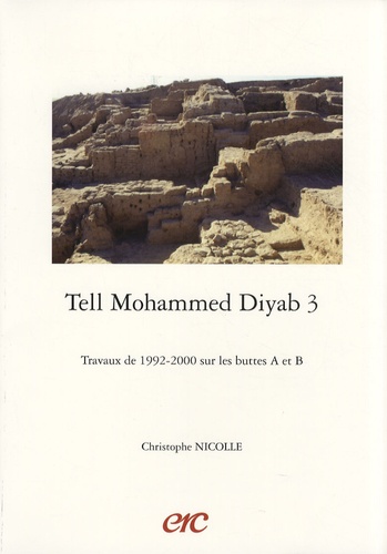 Christophe Nicolle - Tell Mohammed Diyab 3 - Travaux de 1992-2000 sur les buttes A et B.