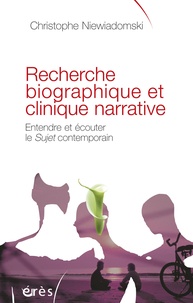 Christophe Niewiadomski - Recherche biographique et clinique narrative - Entendre et écouter le Sujet contemporain.