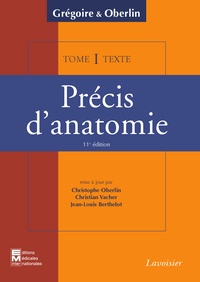 Christophe Oberlin - Précis d'anatomie en 2 volumes : Texte ; Atlas - Tome 1, Anatomie des membres, Ostéologie du thorax et du bassin, Anatomie de la tête et du cou.