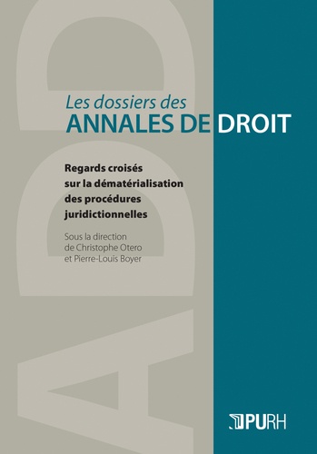 Christophe Otero et Pierre-Louis Boyer - Regards croisés sur la dématérialisation des procédures juridictionnelles.