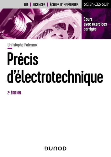 Christophe Palermo - Précis d'électrotechnique - Cours avec exercices corrigés.