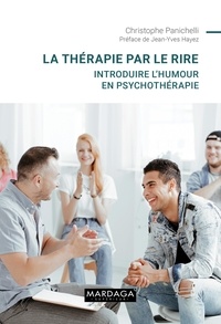 Christophe Panichelli - La thérapie par le rire - Introduire l'humour en psychothérapie.