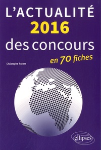 Christophe Parent - L'actualité 2016 des concours en fiches.