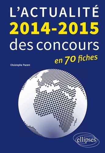 L'actualité des concours en 70 fiches  Edition 2014-2015