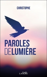 Livres gratuits kindle download Paroles de lumière 9782851579072 FB2 DJVU par Christophe en francais