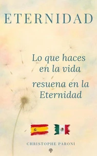 Eternidad : Lo que haces en la Vida resuena en la eternidad