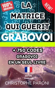 Grabovoi : La Matrice qui guérit - 750 codes en un seul livre