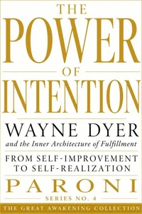 The Power of Intention : W.Dyer & the Inner Architecture of Fullfillment
