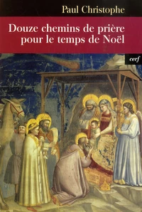 Douze chemins de prière pour le temps de Noël