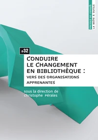 Conduire le changement en bibliothèque : vers des organisations apprenantes