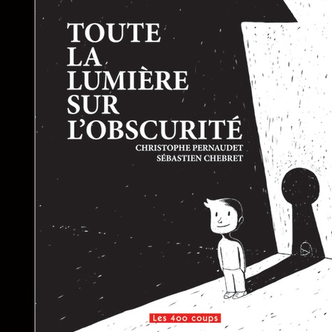 Christophe Pernaudet et Sébastien Chebret - Toute la lumière sur l'obscurité.