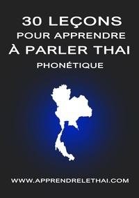 Christophe Philippon - 30 Leçons pour Apprendre à Parler Thaï Phonétique.