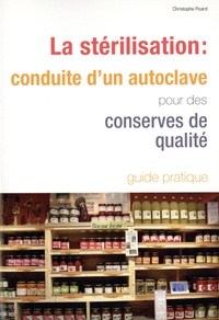 Christophe Picard - La stérilisation : conduite d’un autoclave pour des conserves de qualité.