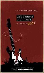 Christophe Pirenne - All things must pass - Vies et morts du rock.